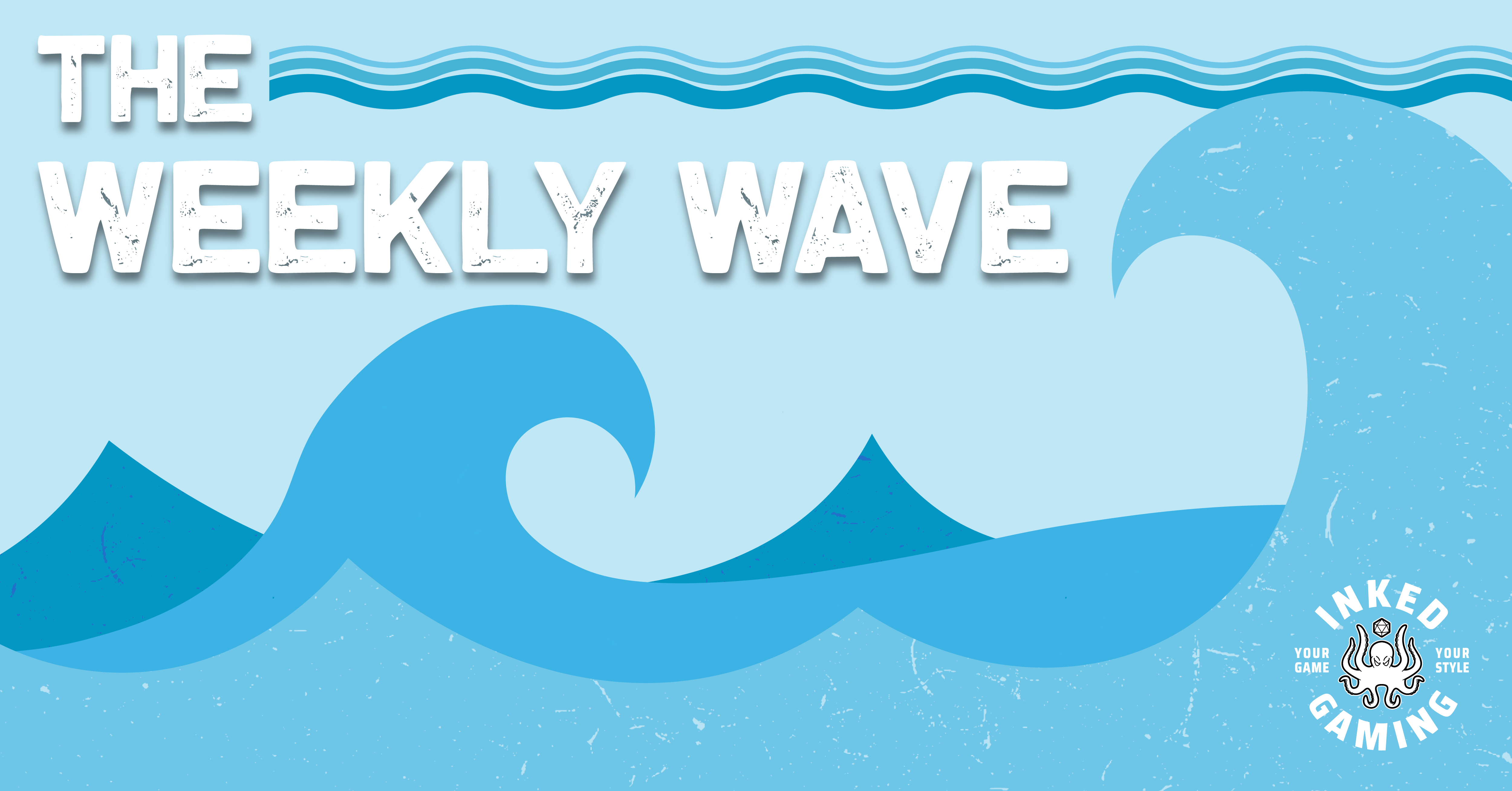 The Weekly Wave – Inked Gaming