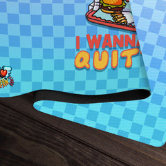 I Wanna Be A Quitter Playmat