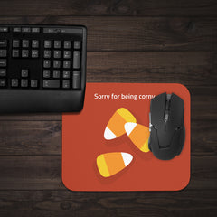 Sorry For Being Corny Mousepad