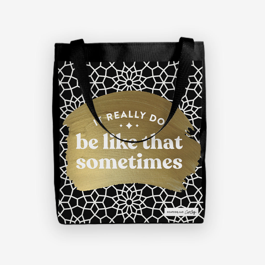 It Really Do Be Like That Sometimes Day Tote - CatCoq - Mockup - BlackGold