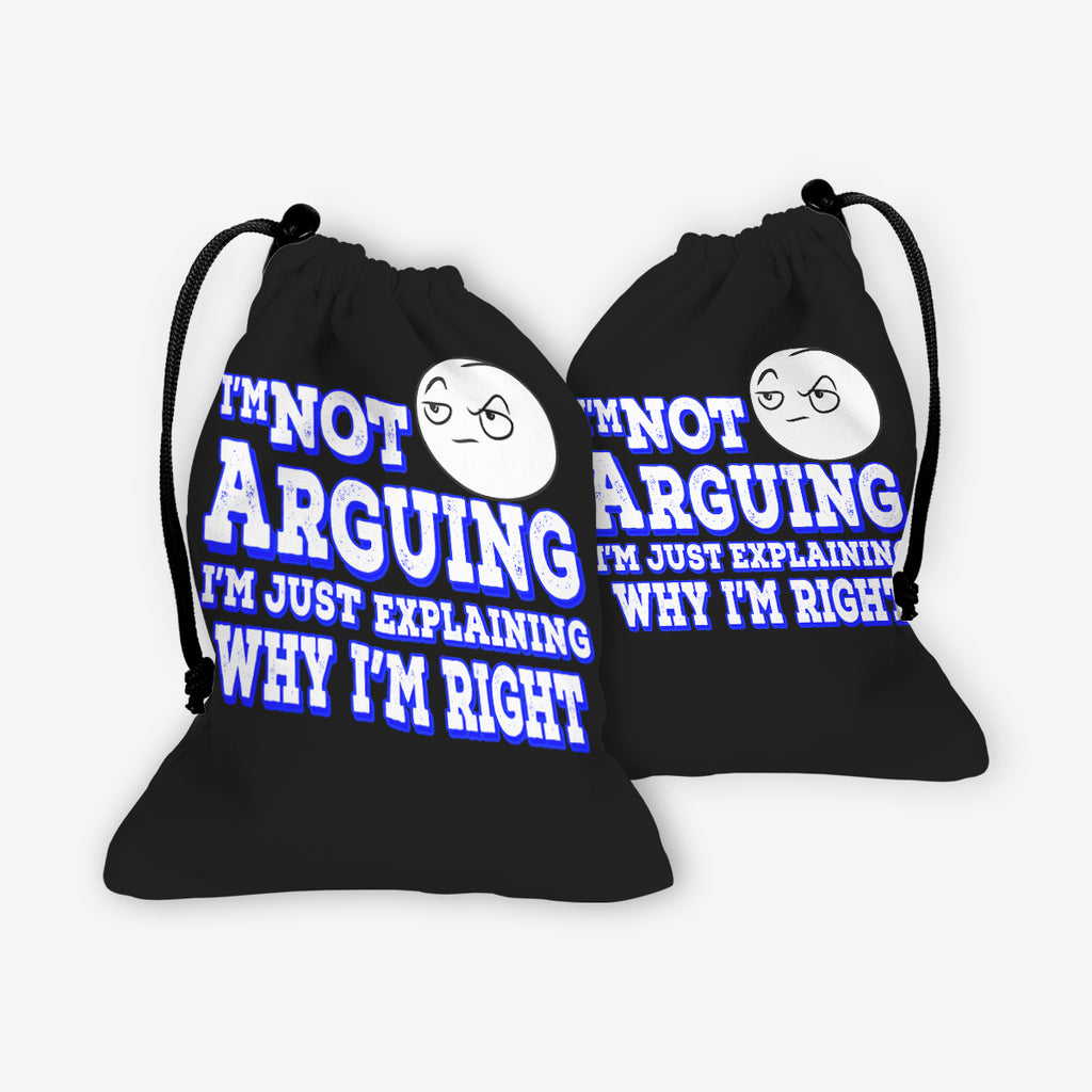 I'm Not Arguing Dice Bag
