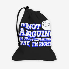 I'm Not Arguing Dice Bag
