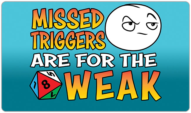 Missed Triggers Are For The Weak Playmat - Why Try Designs - Mockup