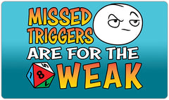Missed Triggers Are For The Weak Playmat - Why Try Designs - Mockup